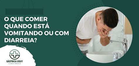 O que comer quando está vomitando (e o que evitar)